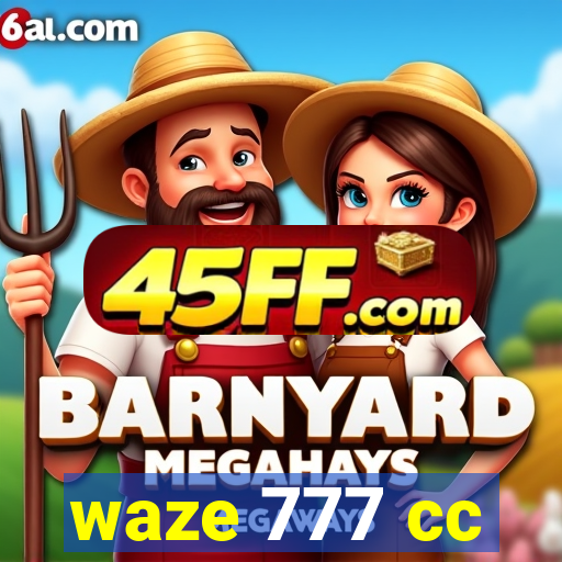 waze 777 cc
